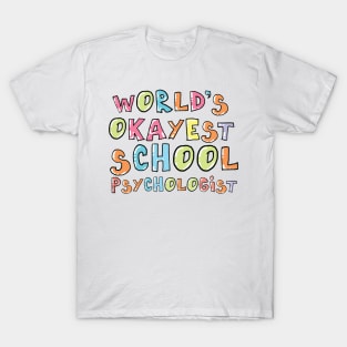 World's Okayest School Psychologist Gift Idea T-Shirt